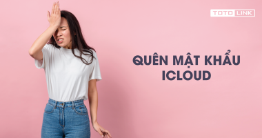 3 cách giải quyết vấn đề quên mật khẩu Icloud