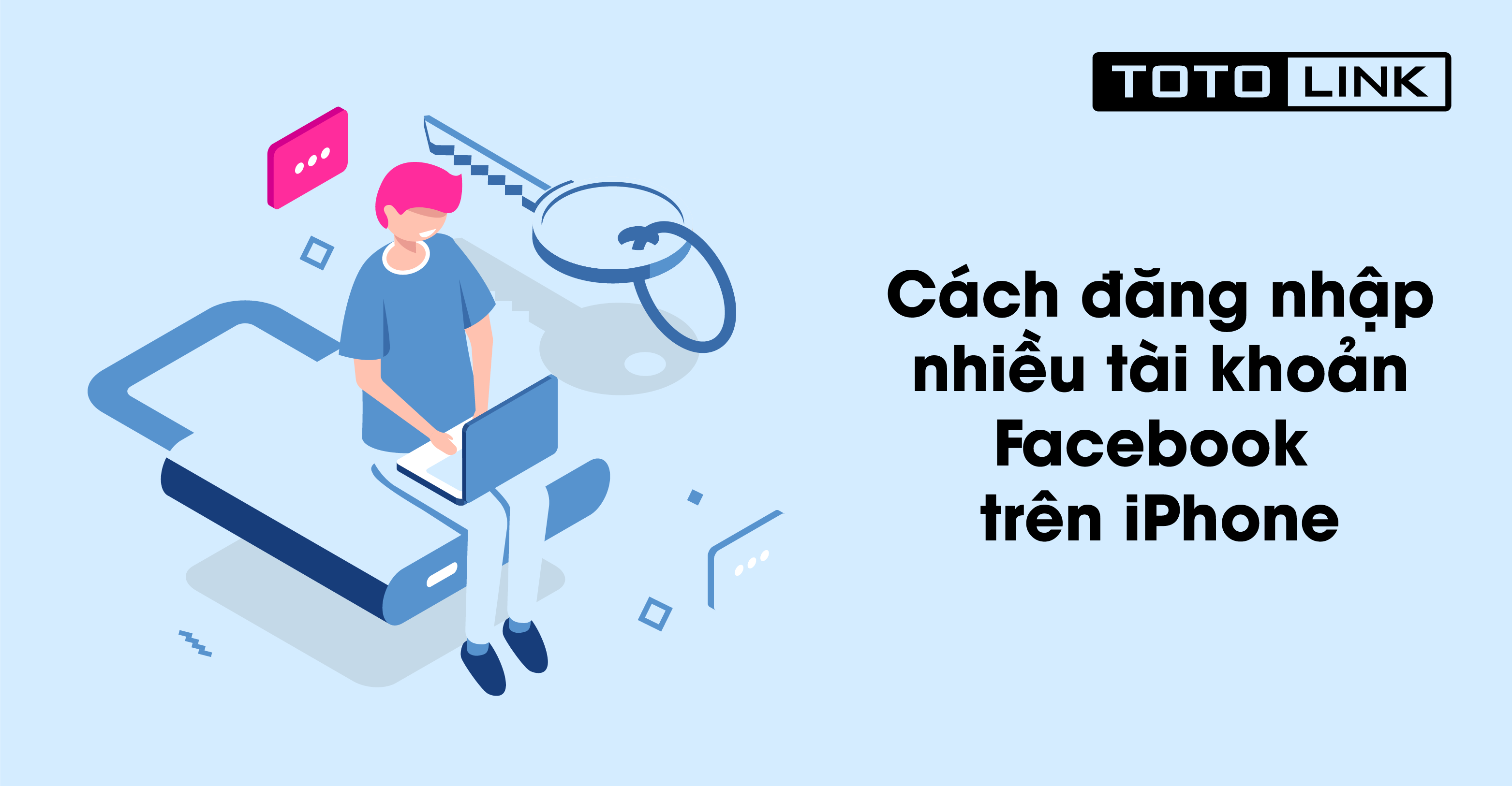 Cách đăng nhập nhiều tài khoản Facebook trên iPhone đơn giản dành cho bạn