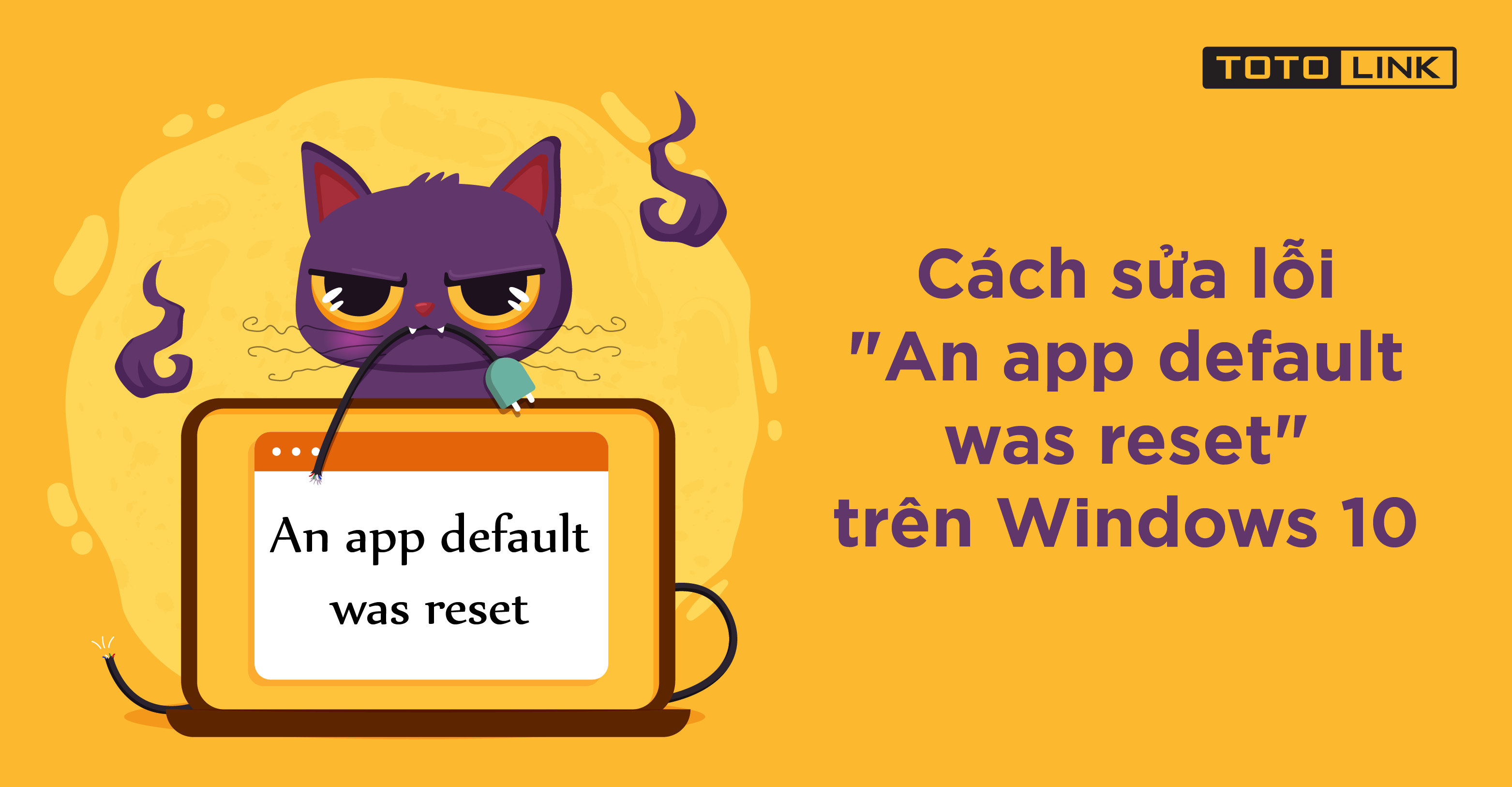 Hướng dẫn cách sửa lỗi "An app default was reset" trên Windows 10