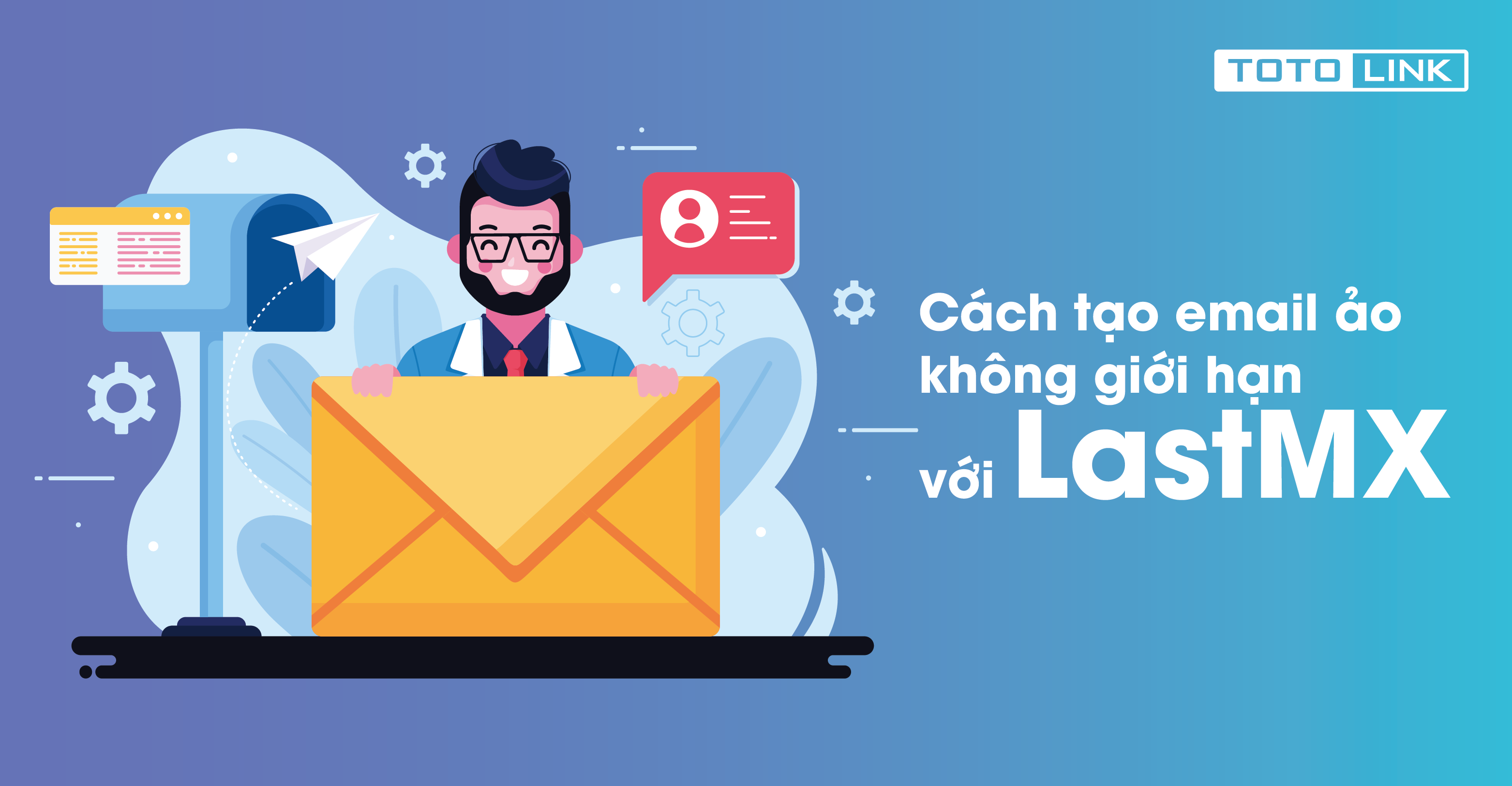 Hướng dẫn cách tạo email ảo không giới hạn với LastMX đơn giản