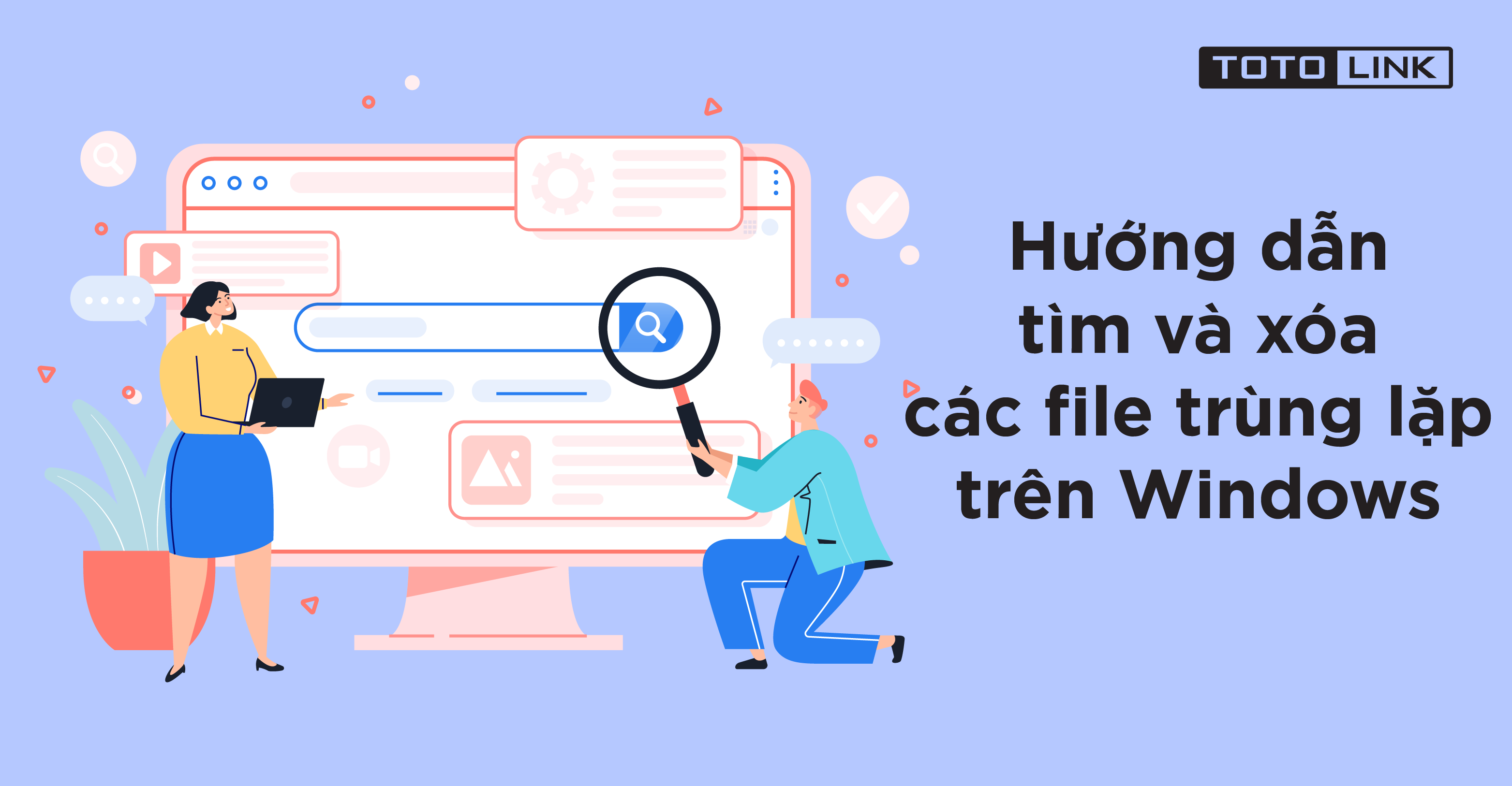 Hướng dẫn tìm và xóa các file trùng lặp trên Windows