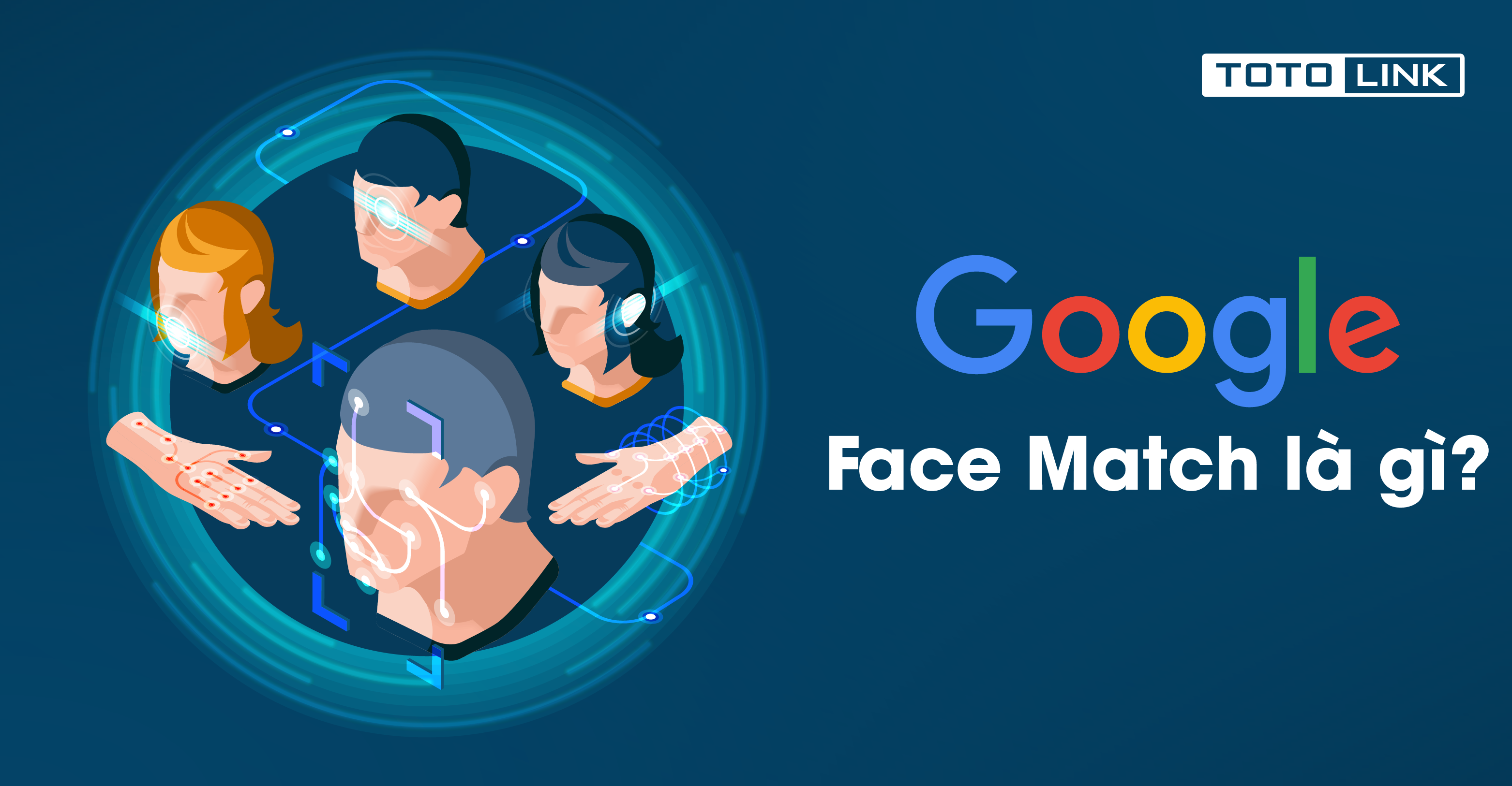 Tìm hiểu xem Google Face Match là gì và chức năng của nó